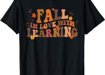 Fall In Love With Learning Fall Teacher Thanksgiving Retro T-Shirt PNG File