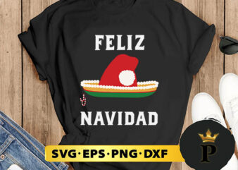 Feliz Navidad Santa Hat Sombrero Spanish Christmas Mexico SVG, Merry Christmas SVG, Xmas SVG PNG DXF EPS t shirt graphic design