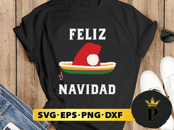 Feliz navidad santa hat sombrero spanish christmas mexico svg, merry christmas svg, xmas svg png dxf eps t shirt graphic design