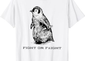 Fight or Flight Funny Penguin Pun Fight Or Flight Meme T-Shirt
