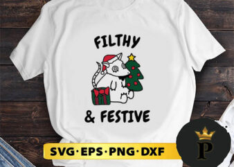 Filthy Festive Mery Christmas SVG, Merry Christmas SVG, Xmas SVG PNG DXF EPS t shirt graphic design