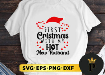 First Christmas With My Hot New Husband SVG, Merry Christmas SVG, Xmas SVG PNG DXF EPS t shirt graphic design