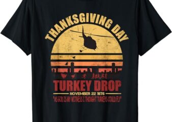 Flying Turkeys Thanksgiving Turkey Drop As God Is My Witness T-Shirt