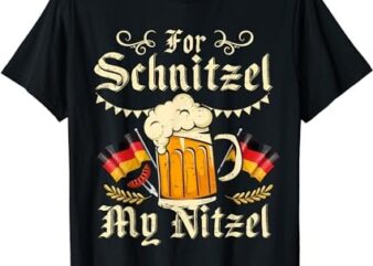 For Schnitzel My Nitzel Funny Oktoberfest T-Shirt PNG File