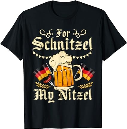 For schnitzel my nitzel funny oktoberfest t-shirt png file