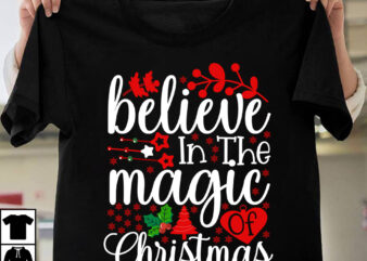 Bilieve In The Magic Christmas T-shirt Design, Winter SVG Bundle, Christmas Svg, Winter svg, Santa svg, Christmas Quote svg, Funny Quotes Svg, Snowman SVG, Holiday SVG, Winter Quote Svg Christmas