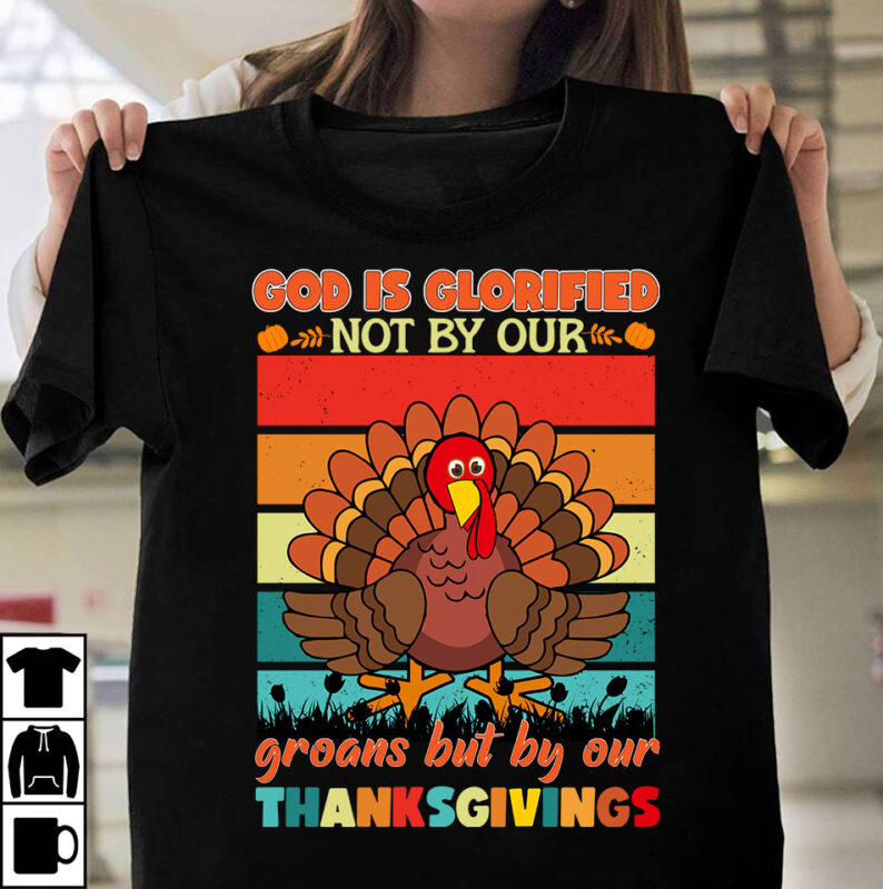 God IS Glorified Not By Our Groans But by our Thanksgivings T-shirt Design,Fall Buket List T-shirt Design,Autumn SVG Bundle,autumn mid,autumn,festival autumn,joy,sedum autumn,fall autumn,lake,healthcare autumn,ridge,apartments when,does,autumn,start rugby,autumn,internationals autumn,season autumn,aesthetic autumn,at,oz autumn,age