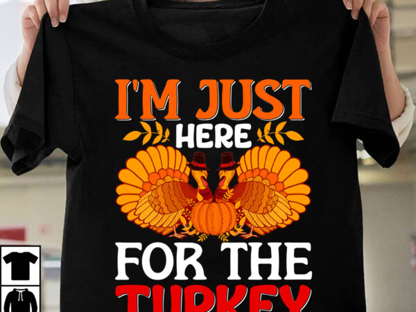 I’m just here for the turkey t-shirt design,fall buket list t-shirt design,autumn svg bundle,autumn mid,autumn,festival autumn,joy,sedum autumn,fall autumn,lake,healthcare autumn,ridge,apartments when,does,autumn,start rugby,autumn,internationals autumn,season autumn,aesthetic autumn,at,oz autumn,age autumn,adeigbo autumn,air autumn,apartments autumn,angel,encore,azalea andi,autumn