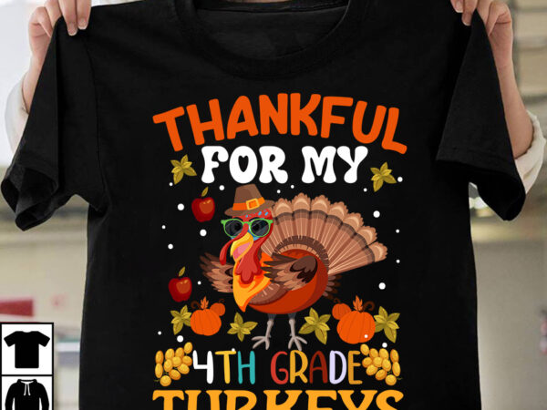 Thankful for my 4th grade turkeys t-shirt design,fall buket list t-shirt design,autumn svg bundle,autumn mid,autumn,festival autumn,joy,sedum autumn,fall autumn,lake,healthcare autumn,ridge,apartments when,does,autumn,start rugby,autumn,internationals autumn,season autumn,aesthetic autumn,at,oz autumn,age autumn,adeigbo autumn,air autumn,apartments autumn,angel,encore,azalea andi,autumn