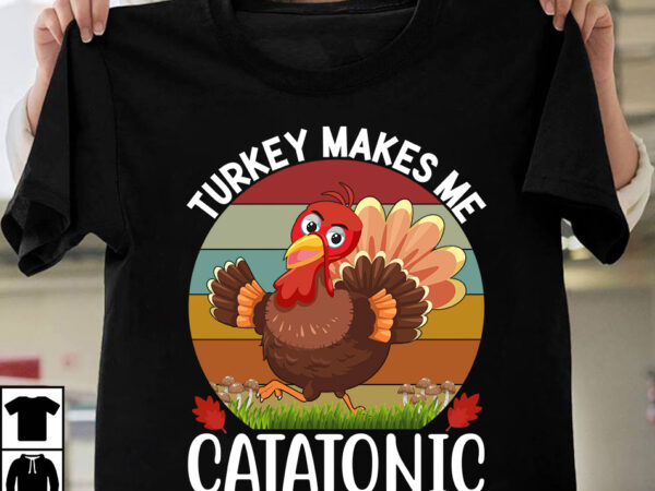 Turkey makes me catatonic t-shirt design,fall buket list t-shirt design,autumn svg bundle,autumn mid,autumn,festival autumn,joy,sedum autumn,fall autumn,lake,healthcare autumn,ridge,apartments when,does,autumn,start rugby,autumn,internationals autumn,season autumn,aesthetic autumn,at,oz autumn,age autumn,adeigbo autumn,air autumn,apartments autumn,angel,encore,azalea andi,autumn aiou,assignment,autumn,2022 about,autumn,season