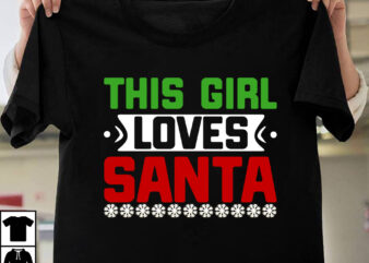 This Girl LOves Santa T-shirt Design, Winter SVG Bundle, Christmas Svg, Winter svg, Santa svg, Christmas Quote svg, Funny Quotes Svg, Snowman SVG, Holiday SVG, Winter Quote Svg Christmas SVG