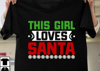 This Girl LOves Santa T-shirt Design, Winter SVG Bundle, Christmas Svg, Winter svg, Santa svg, Christmas Quote svg, Funny Quotes Svg, Snowman SVG, Holiday SVG, Winter Quote Svg Christmas SVG
