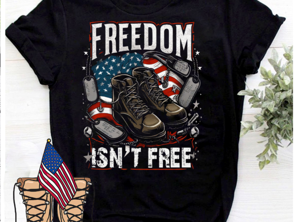 Freedom isn’t free shirt, memorial day shirt, veteran day shirt, gift for veteran, thank you veterans shirt, veteran life shirt t shirt graphic design
