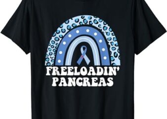 Freeloadin Pancreas Funny Type 1 Diabetes Diabetic T-Shirt PNG File