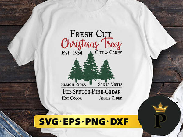 Fresh cut christmas trees svg, merry christmas svg, xmas svg png dxf eps t shirt graphic design