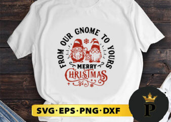 From Our Gnome To Your Merry Christmas SVG, Merry Christmas SVG, Xmas SVG PNG DXF EPS t shirt graphic design