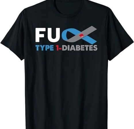 Fuck diabetes type 1 awareness shirt support survivor gift t-shirt png file Fuck diabetes type 1 awareness shirt support survivor gift t-shirt png file