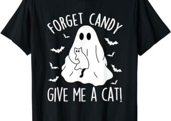 Funny Boo Ghost Black Cat Forget Candy Give Me Cat Halloween T-Shirt png file