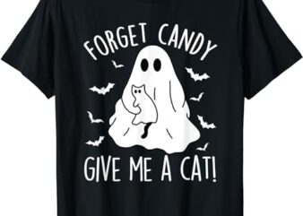 Funny Boo Ghost Black Cat Forget Candy Give Me Cat Halloween T-Shirt PNG File