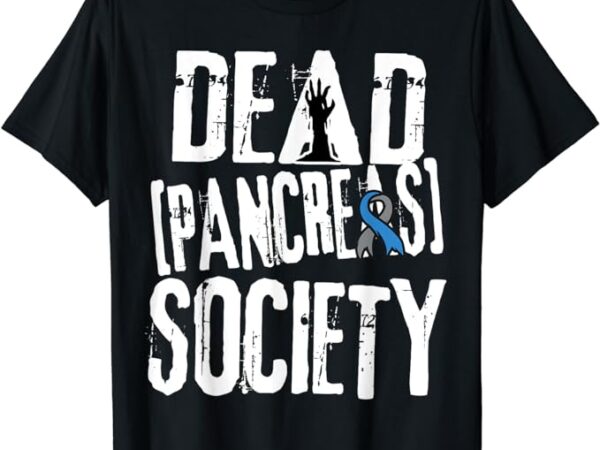 Funny diabetes diabetic gift dead pancreas type 1 2 mom dad t-shirt