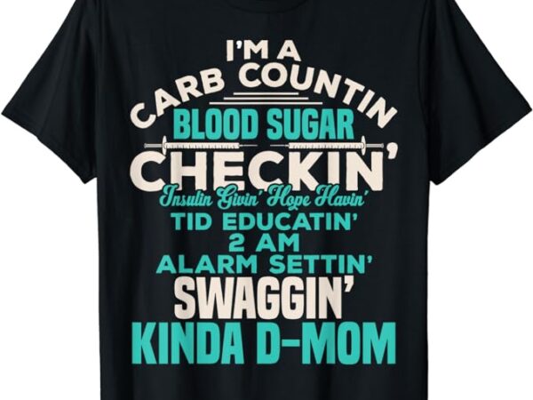 Funny diabetic type 1 diabetes awareness support mom t-shirt