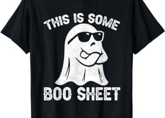 Funny Halloween Boo Ghost Costume This Is Some Boo Sheet T-Shirt PNG File