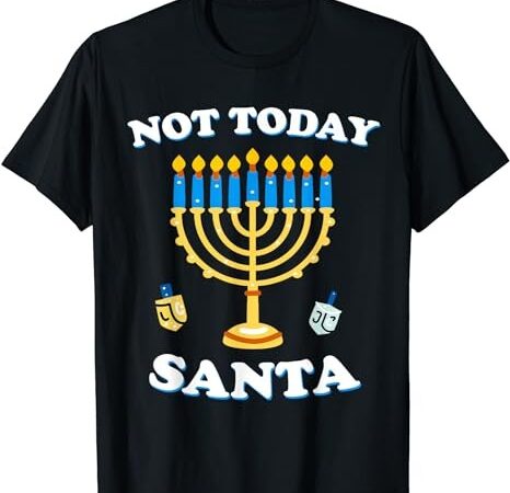Funny hanukkah not today santa shirt jewish chanukah t-shirt png file