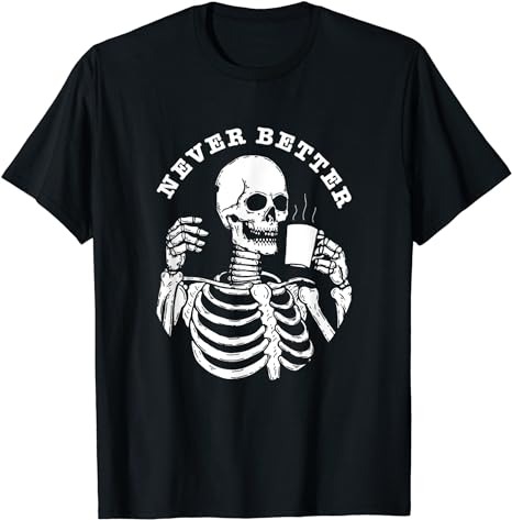Funny Skull Halloween Outfit For Women Never Better Skeleton T-Shirt PNG File