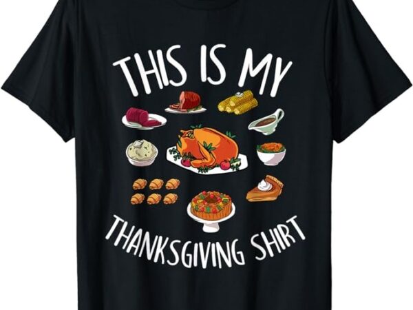 Funny thanksgiving food outfit for turkey day t-shirt