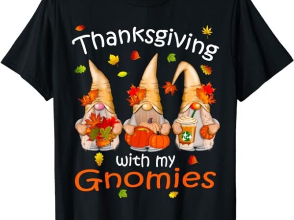 Funny thanksgiving shirts for women gnome – gnomies lover t-shirt