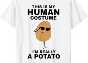 Funny This is My Human Costume I’m Really a Potato Halloween T-Shirt PNG File