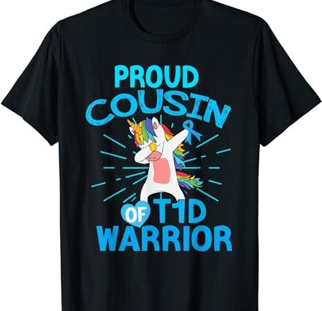 Funny type 1 diabetes unicorn proud cousin of a t1d warrior t-shirt