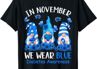 Funny cute Gnomes wear blue for Type1 Diabetes Awareness T-Shirt PNG File