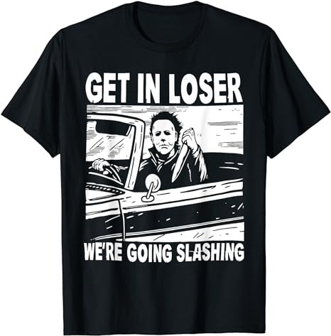 Get In Loser We’re Going Slashing Horror Character Halloween T-Shirt PNG File