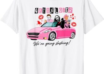 Get In Loser We’re Going Slashing Pink Car Horror Character T-Shirt