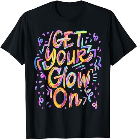 Get Your Glow On Retro Colorful Quote Group Team Tie Dye T-Shirt PNG File