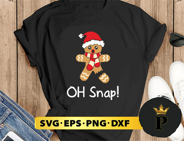 Gingerbread Christmas Oh Snap SVG, Merry Christmas SVG, Xmas SVG PNG DXF EPS