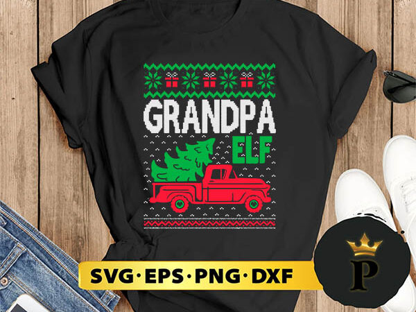 Granddpa elf christmas truck svg, merry christmas svg, xmas svg png dxf eps t shirt design template
