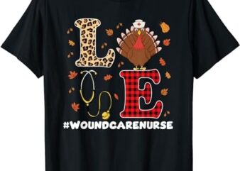 Great Wound Care Nurse Thanksgiving Design Registered Nurses T-Shirt