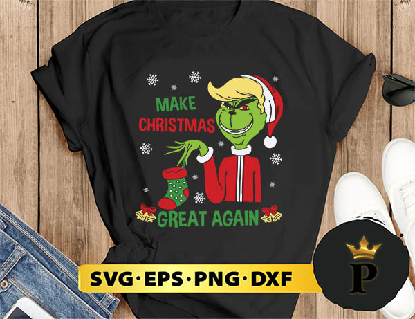 Grinch Make Christmas Grea t Again SVG, Merry Christmas SVG, Xmas SVG PNG DXF EPS