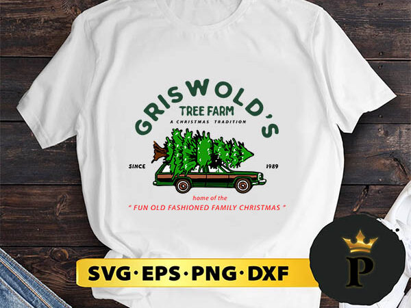 Griswold’s tree farm a christmas tradition svg, merry christmas svg, xmas svg png dxf eps t shirt design template