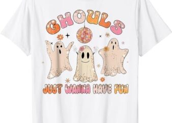 Groovy Ghouls Just Wanna Have Fun Halloween Spooky Season T-Shirt PNG File