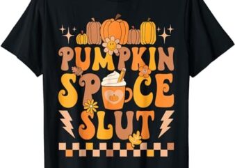 Groovy Pumpkin Spice Slut Coffee Latte Autumn Thanksgiving T-Shirt