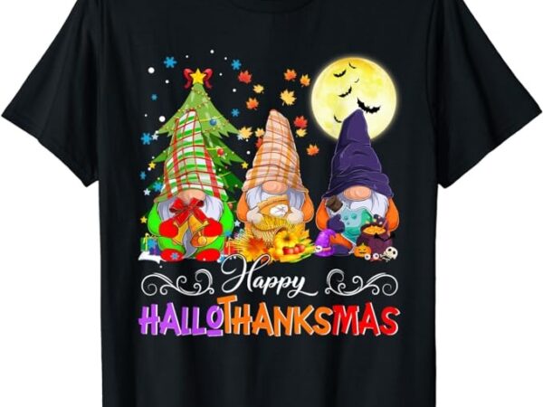 Hallothanksmas gnomes halloween thanksgiving christmas happy t-shirt