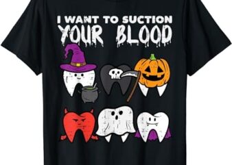 Halloween Dentist Suction Your Blood Dental Costume Women T-Shirt PNG File