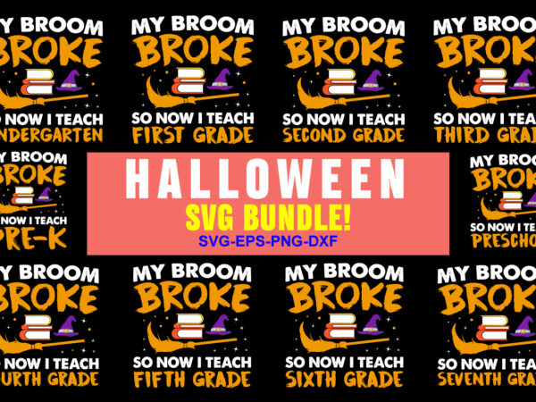 Halloween svg bundle, my broom broke so now i teach school svg, halloween quotes svg, witch svg, ghost svg, witch shirt svg, halloween shirt svg, cut files for cricut, silhouette, graphic t shirt