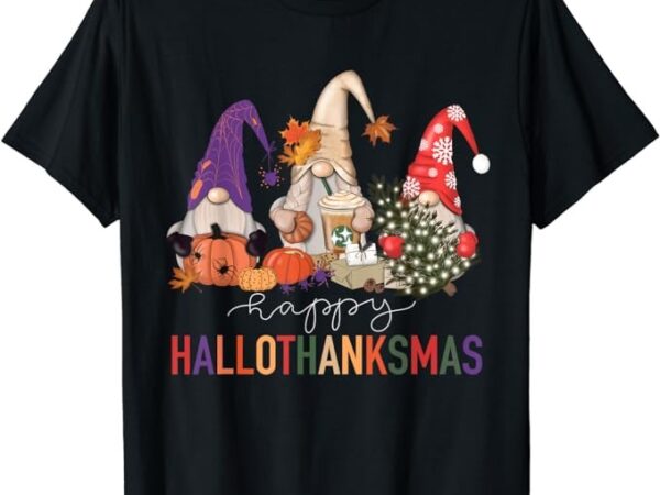Halloween thanksgiving christmas happy hallothanksmas gnomes t-shirt 1