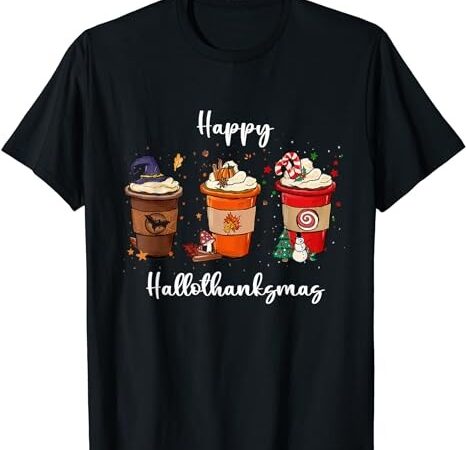 Halloween thanksgiving christmas happy hallothanksmas coffee t-shirt