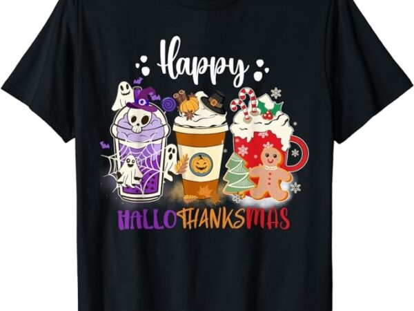 Halloween thanksgiving happy hallothanksmas coffee latte t-shirt