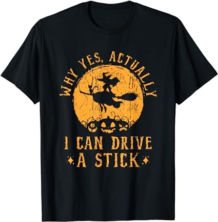 Halloween witch gifts why yes actually i can drive a stick t-shirt png file Halloween witch gifts why yes actually i can drive a stick t-shirt png file